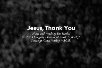 Jesus Thank You Lyrics - Sovereign Grace Music