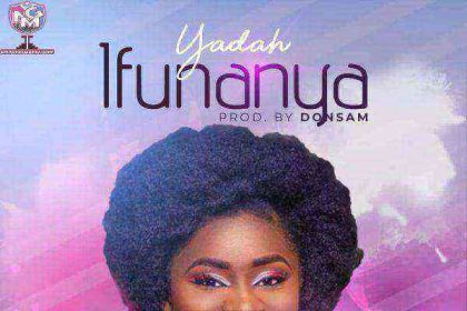 Ifunanya Nigeria Mp3 Music Download By Yadah
