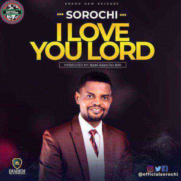 Sorochi I Love You Lord Audio Mp3 Ngospelmedia.net