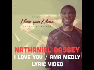 I Love You By Nathaniel Bassey Full Lyrics
