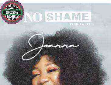 No Shame - Joanna {Gospel Lyrics 2021} {Ngospelmea.net} Happy New!!!