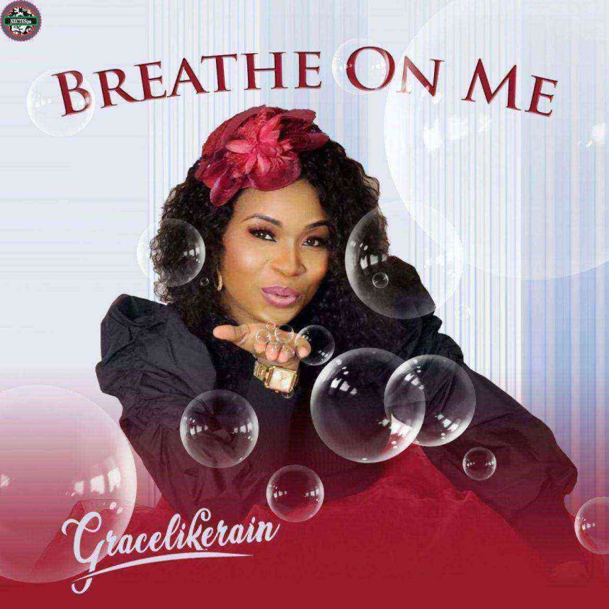 {Song Lyrics} Breathe On Me - Gracelikerain {Ngospelmedia.net}
