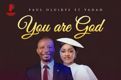 {Full Lyrics} You Are God - Paul Oluikpe Ft. Yadah