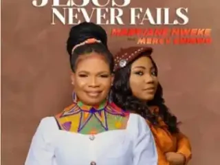 Jesus Never Fails Maryjane Nweke Feat. Mercy Chinwo