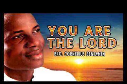 Bro Cornelius Benjamin - You Are The Lord