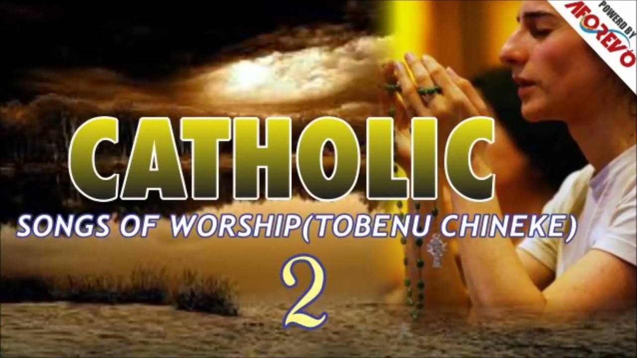Catholic Songs Of Worship Tobenu Chineke 2 Latest Nigerian Gospel Music
