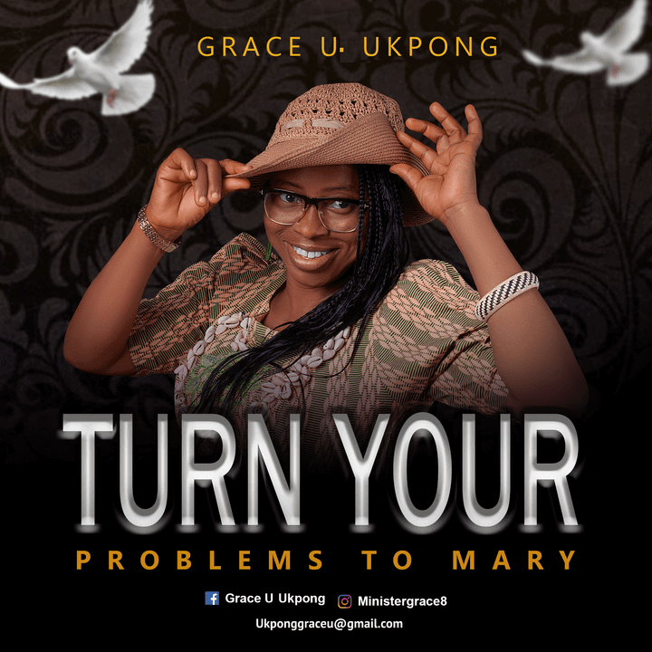 Download Mp3 Grace U. Ukpong Turn Your Problems Into Mary 1